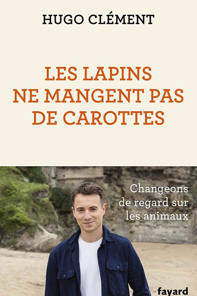 Livre Les lapins ne mangent pas de carottes, d'Hugo Clément